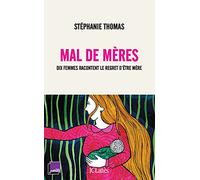 Mal de mères. Dix femmes racontent le regret d'être mère.