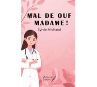 Mal de ouf, madame ! - Sylvie Michaud - Le Livre Et La Plume - broché - Essai