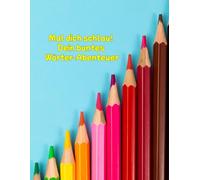 Mal dich schlau! Dein buntes Wörter-Abenteuer: Auf 173 spannenden Seiten kannst du jeden Buchstaben ausmalen, neue Wörter lernen und die passenden Bilder dazu gestalten.