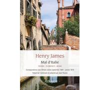Mal d'Italie Venise-Florence-Rome - Correspondance inédite avec William James septembre 1869 - janvier 1870 2026 - Henry James - Arfuyen - broché - Roman