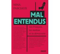 Mal entendus: Les Français, les médias et la démocratie