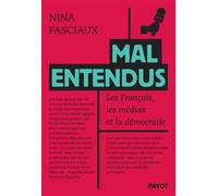 Mal entendus Les Français, les médias et la démocratie - Nina Fasciaux - Payot - broché - Essai