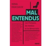 Mal entendus: Les Français, les médias et la démocratie