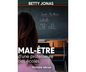 Mal-être d'une professeure des écoles: Histoire vécue