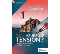 (Mal)Heureuse Tension ? - Amour Et Vérité En Théologie, En Eglise Et En Pratique