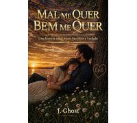 MAL ME QUER, BEM ME QUER: Uma história sobre Amor, Sacrifício e Verdade