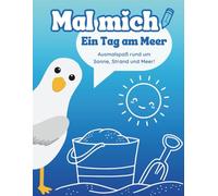 Mal mich, ein Tag am Meer: Ausmalspaß rund um Sonne, Strand und Meer