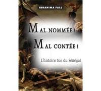 Mal nommÉe ! mal contÉe ! Ibrahima FALL (Auteur)