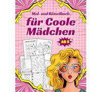 Mal- und Rätselbuch für Mädchen ab 8 Jahren: Aktivitätsbuch mit Ausmalbildern, Wortsuche, Sudoku, Kreuzworträtseln und vielem mehr!