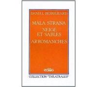 Mala strana : un exil discret, Neige et sables : passages, Arromanches : une mort simple Daniel Besnehard (Auteur)
