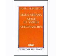 Mala strana : un exil discret, Neige et sables : passages, Arromanches : une mort simple Neige et sables passages - Daniel Besnehard - Theatrales Eds - broché - Théâtre