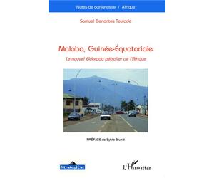 Malabo, Guinée-Equatoriale Le nouvel Eldorado pétrolier de l'Afrique - Samuel Denantes-Teulade - L'harmattan - broché - Essai