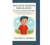 MALACHI BARTON BIOGRAPHY: The Great Lemonade Stand Plan A summer project becomes a lesson in money, fairness, and doing the right thing