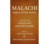 Malachi Bible Study Book: A Call to Covenant Faithfulness With A 7 Days Devotional