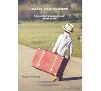 Malade, mais pourquoi