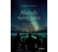 Malade, Mère, Libre - Ce qu'un tour d'Europe en van a changé en moi - Aurélie Gignon - Hello - broché - Témoignage
