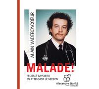 Malade ! Récits à savourer en attendant le médecin, 1 CD audio - Alain Vadeboncœur - Stanke Alexandre - Texte lu (CD) - Textes lus CD