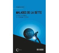 MALADES DE LA DETTE: Critique systémique de l'économie politique