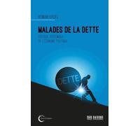 Malades De La Dette - Critique Systémique De L'économie Politique