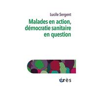 Malades en action, démocratie sanitaire en question: UNE AUTRE HISTOIRE DE LA PARTICIPATION