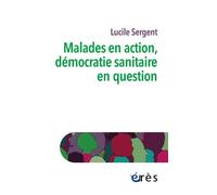 Malades en action, démocratie sanitaire en question: UNE AUTRE HISTOIRE DE LA PARTICIPATION