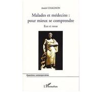 Malades Et Médecins : Pour Mieux Se Comprendre - Eux Et Nous