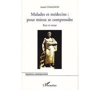 Malades et medecins : pour mieux se comprendre Eux et nous - André Chagnon - L'harmattan - broché - Livre