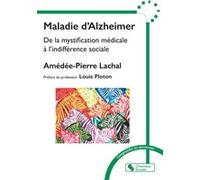 Maladie d'Alzheimer Amédée-Pierre Lachal (Auteur), Louis Ploton (Préface)