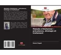 Maladie D'alzheimer : Prévalence, Étiologie Et Traitement