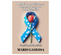 Maladie de Parkinson et démence à corps de Lewy humaine: Un guide pour les patients