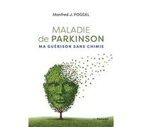 Maladie De Parkinson - Ma Guérison Sans Chimie