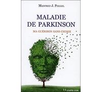 Maladie de Parkinson - Ma guérison sans chimie
