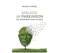 Maladie De Parkinson - Ma Guérison Sans Chimie