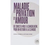 Maladie Et Privation D'amour - De Christa Wolf À Canguilhem, Pour Un Retour À La Clinique