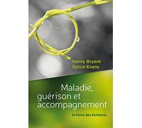 Maladie guérison et accompagnement. La force des Ecritures