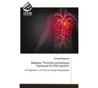 Maladie Thrombo-embolique Veineuse En Péri-partum - Choaib Sadouni - Noor Publishing - broché - Etude