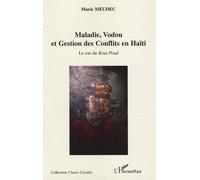 Maladie, Vodou Et Gestion Des Conflits En Haïti - Le Cas Du Kout Poud