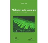 Maladies auto-immunes Quand notre système de défense nous trahit - François Tron - L'harmattan - broché - Etude