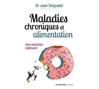 Maladies chroniques et alimentation Une révolution médicale - Jean Seignalet - Rocher Eds Du - broché - Guide