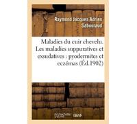 Maladies Du Cuir Chevelu - Les Maladies Suppuratives Et Exsudatives : Pyodermites Et Eczémas
