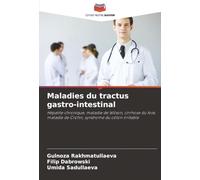 Maladies du tractus gastro-intestinal: Hépatite chronique, maladie de Wilson, cirrhose du foie, maladie de Crohn, syndrome du côlon irritable