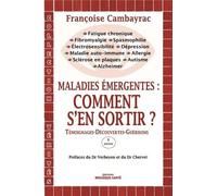 Maladies Émergentes : Comment S'en Sortir ? - Témoignages-Découvertes-Guérisons