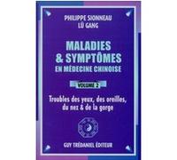Maladies et symptomes en medecine chinoise (volume 2) Philippe Sionneau (Auteur), Lü Gang (Auteur), JEAN CLAUDE BREZILLON (Traduction)