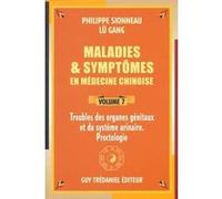 Maladies et symptomes en medecine chinoise - Volume 7 Lü Gang (Auteur), Philippe Sionneau (Auteur), JEAN CLAUDE BREZILLON (Traduction)