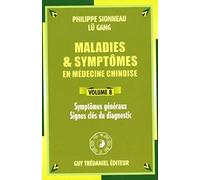 Maladies et symptômes en médecine chinoise, Volume 8: Symptômes généraux, Signes clés du diagnostic