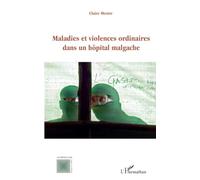 Maladies et violences ordinaires dans un hôpital malgache - Claire Mestre - L'harmattan - broché - Etude