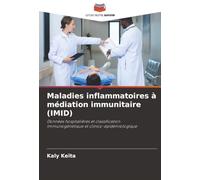 Maladies inflammatoires à médiation immunitaire (IMID): Données hospitalières et classification immunogénétique et clinico-épidémiologique