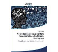 Maladies neurodégénératives : Kuru, Alzheimer, Parkinson, Huntington