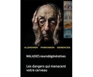 Maladies neurodégénératives :: Les dangers qui menacent votre cerveau"