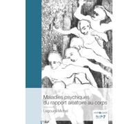 Maladies psychiques du rapport aléatoire au corps